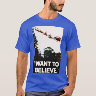 I Want to Believe in Santa Claus T-Shirt