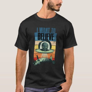 I Want To Believe T-Shirt