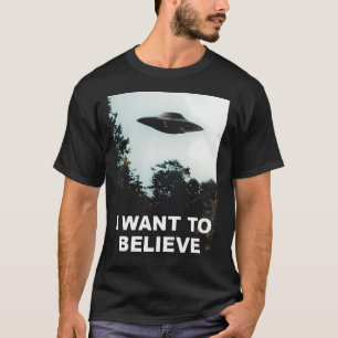 I Want To Believe T-Shirt