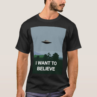 I Want To Believe T-Shirt