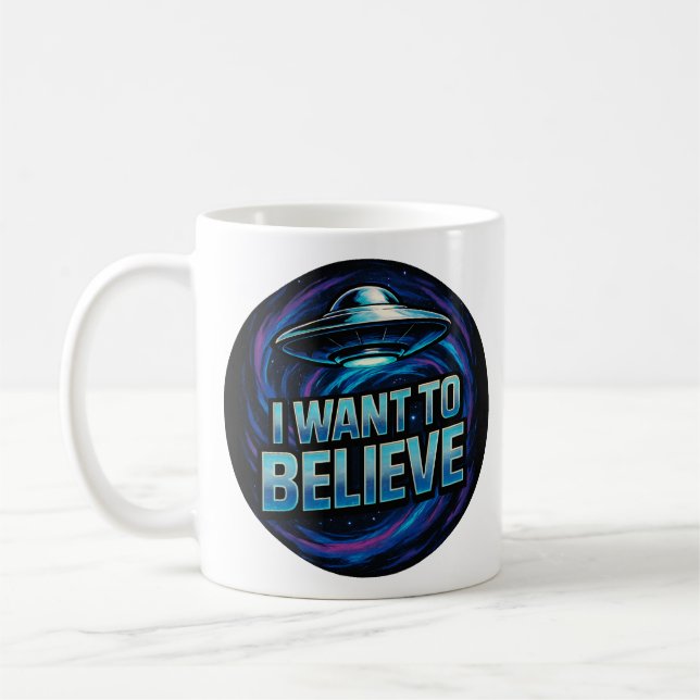 I want to Believe UFO Alien  Coffee Mug (Left)