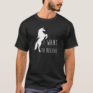 I Want To Believe Unicorn T-Shirt
