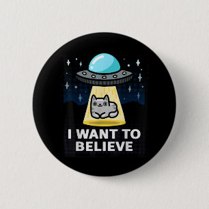 I Want To Believe X-Files Parody Ufo Cat Design 6 Cm Round Badge