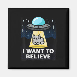 I Want To Believe X-Files Parody Ufo Cat Design Magnet