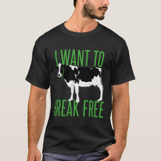 i want to break free - cow T-Shirt