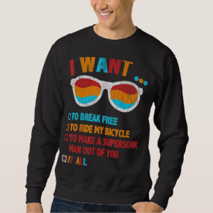 I Want To Break Free To Ride My Bicycle It All Vin Sweatshirt