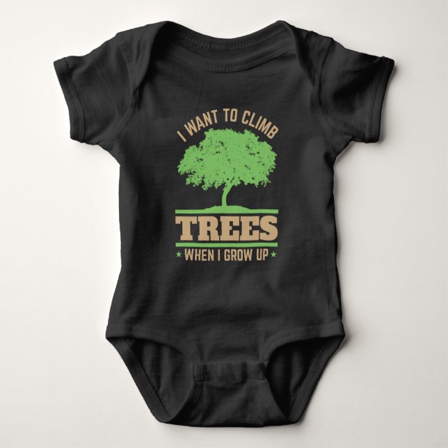 I Want to Climb Trees When I Grow Up  Baby Bodysuit (Front)