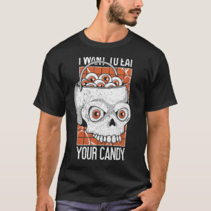 I Want To Eat Your Candy Halloween Apparel Hallowe T-Shirt