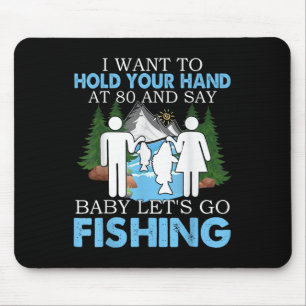 I Want To Hold Your Hand At 80 And Say By Mouse Pad