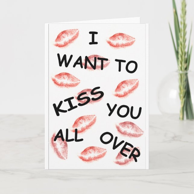 I Want To Kiss You All Over Greeting Card (Front)