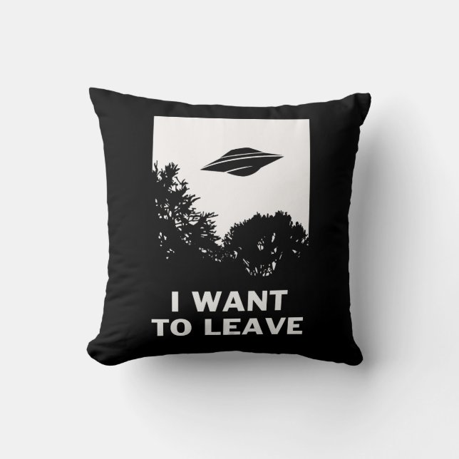 I Want To Leave Cushion (Front)