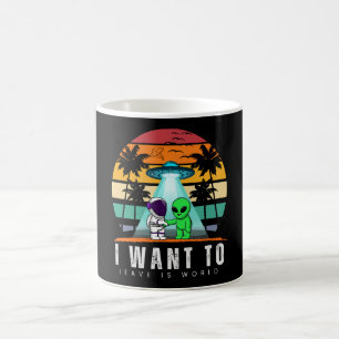 I Want To Leave is world Alien Vintage Sunset Coffee Mug