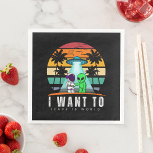 I Want To Leave is world Alien Vintage Sunset Napkin