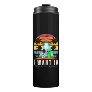 I Want To Leave is world Alien Vintage Sunset Thermal Tumbler