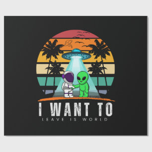 I Want To Leave is world Alien Vintage Sunset Wrapping Paper