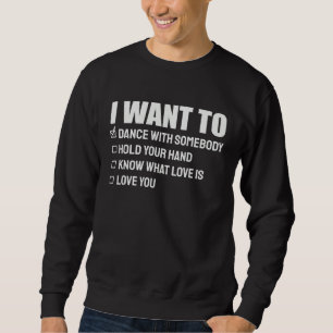 I Want To Love You Anniversary Sweatshirt