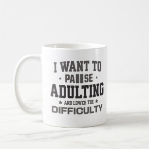 I Want To Pause Adulting And Lower The Difficulty Coffee Mug