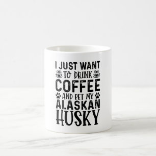 I Want To Pet My Alaskan Husky Coffee Mug