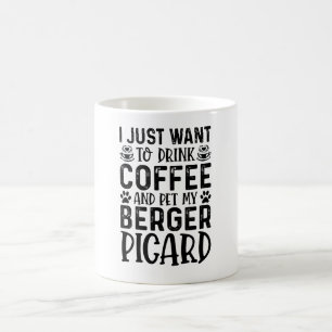 I Want To Pet My Berger Picard Coffee Mug