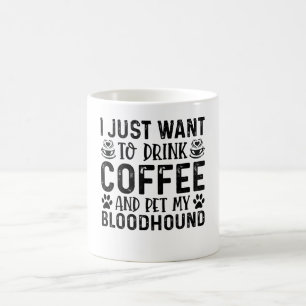 I Want To Pet My Bloodhound Coffee Mug