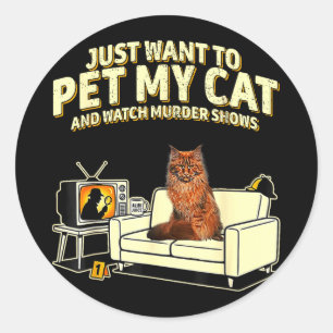 I want to pet my cat maine coon and watch shows classic round sticker