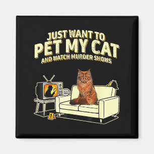 I want to pet my cat maine coon and watch shows  magnet