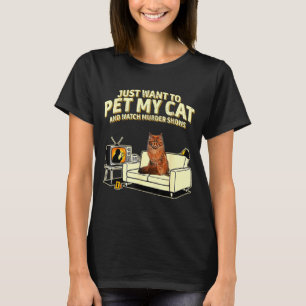 I want to pet my cat maine coon and watch shows T-Shirt