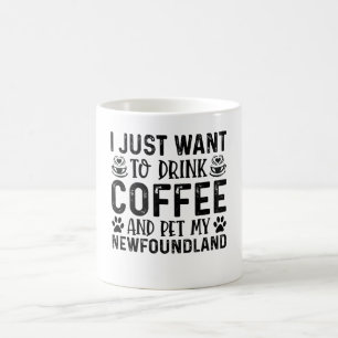 I Want To Pet My Newfoundland Coffee Mug