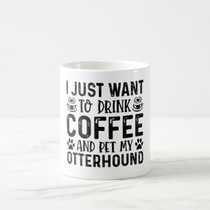 I Want To Pet My Otterhound Coffee Mug