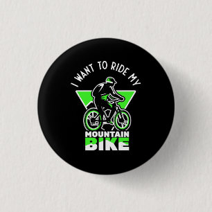 I Want To Ride My Mountain Bike 3 Cm Round Badge