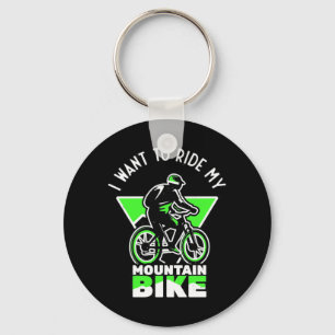 I Want To Ride My Mountain Bike Key Ring