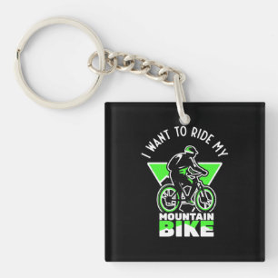 I Want To Ride My Mountain Bike Key Ring