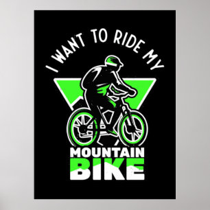 I Want To Ride My Mountain Bike Poster