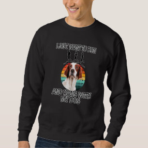 I Want To Run & Hang W Irish Red And White Setter Sweatshirt