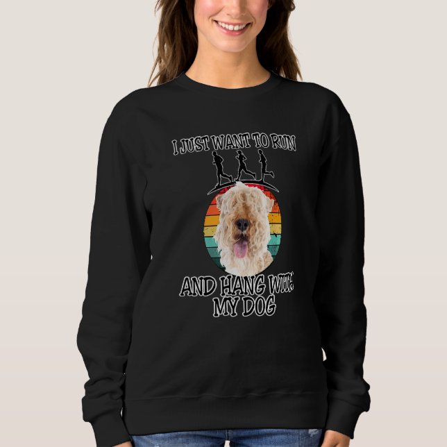 I Want To Run & Hang W Lakeland Terrier Sweatshirt (Front)