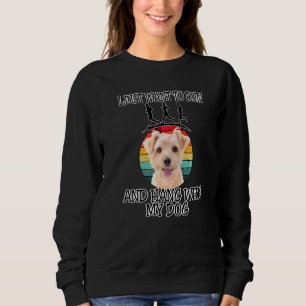 I Want To Run & Hang W Norfolk Terrier Sweatshirt