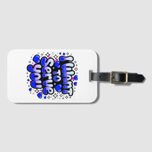 I Want To Serve You – Cute Heart Design Luggage Tag