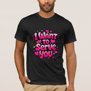 I Want To Serve You – Cute Heart Design Men’s T-Shirt