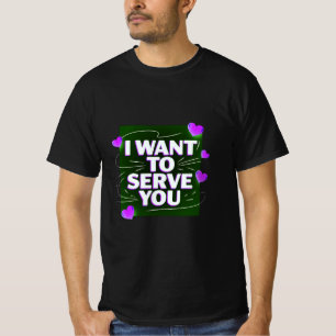 I Want To Serve You – Cute Heart Design Men’s T-Shirt