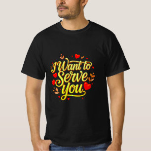 I Want To Serve You – Cute Heart Design Men’s T-Shirt