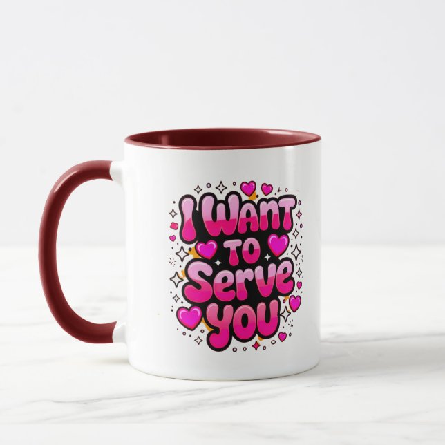 I Want To Serve You – Romantic Heart Design Mug (Left)