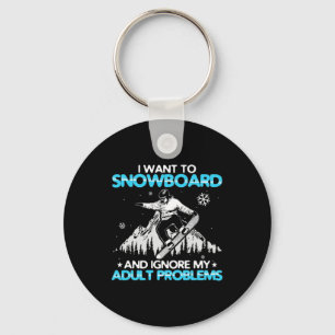 I Want To Snowboard Key Ring