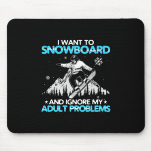 I Want To Snowboard Mouse Pad