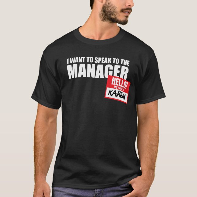 I Want To Speak To The Manager Karen Funny Karen T-Shirt (Front)