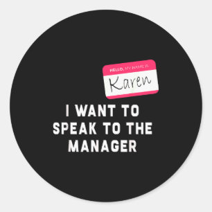 I Want To Speak To The Manager Karen Halloween Cos Classic Round Sticker