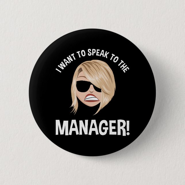 I Want To Speak To The Manager! Karen Meme 6 Cm Round Badge (Front)