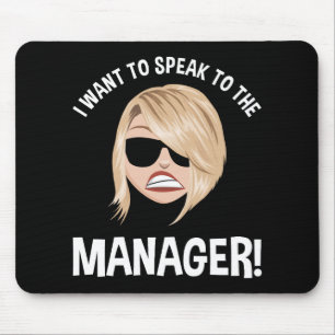 I Want To Speak To The Manager! Karen Meme Mouse Pad