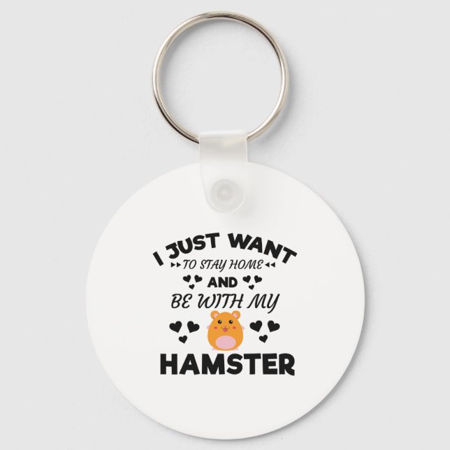 I Want To Stay Home With My Hamster Funny Quote Key Ring (Front)