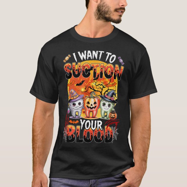 I Want To Suction Halloween Dentist Teeth As Witch T-Shirt (Front)
