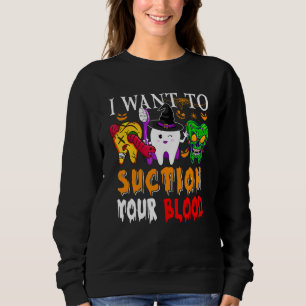 I Want To Suction Your Halloween Scary Tooth Dent Sweatshirt